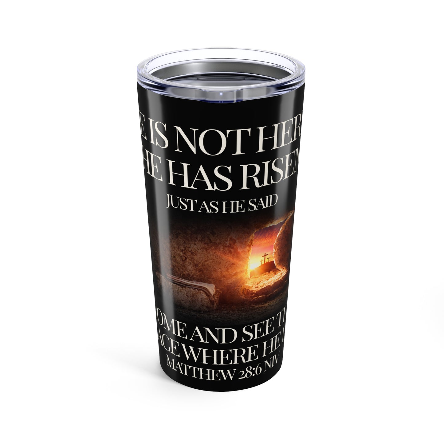 Matthew 28:6 – He Is Risen Tumbler