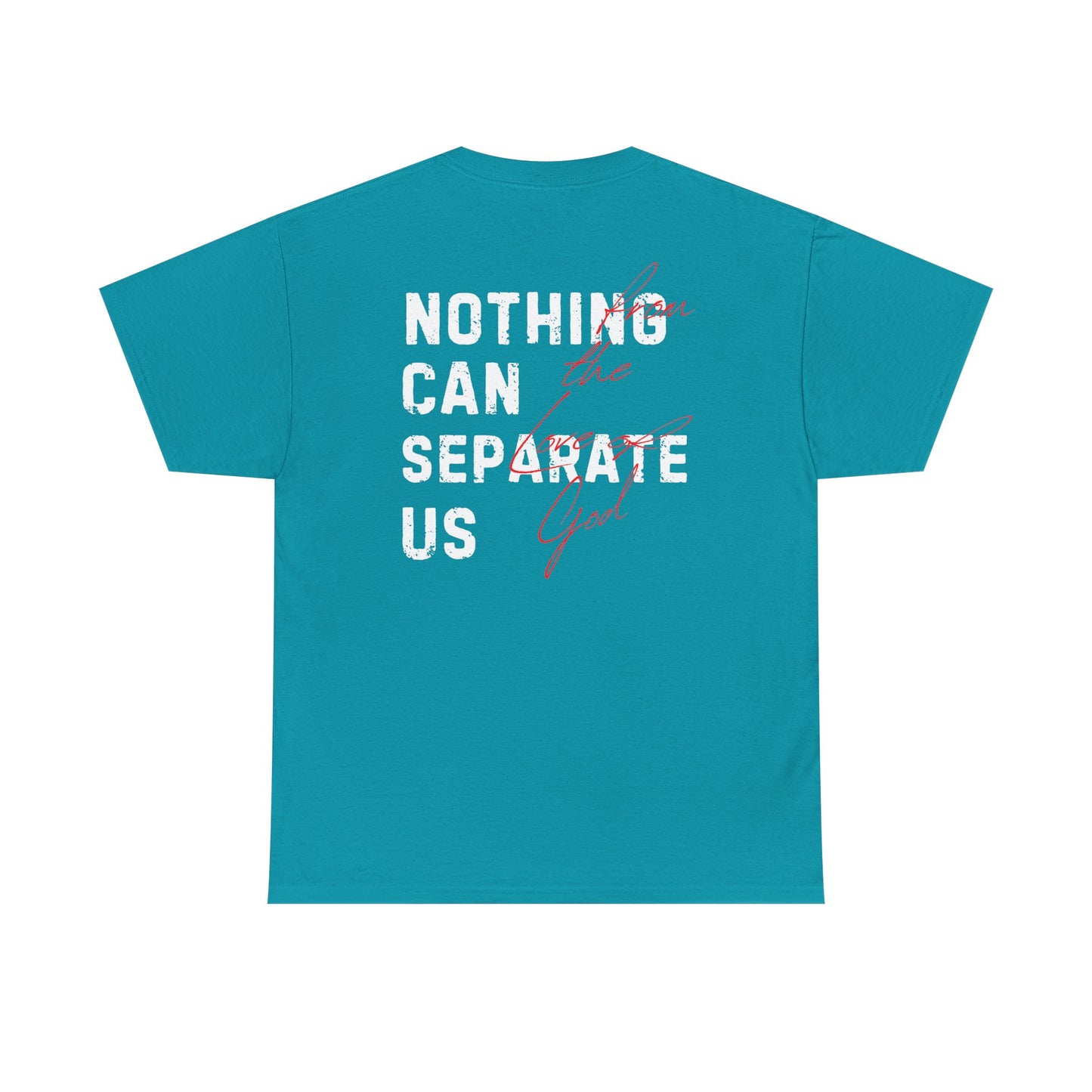 Nothing Can Separate Us (Romans 8:38) Shirt