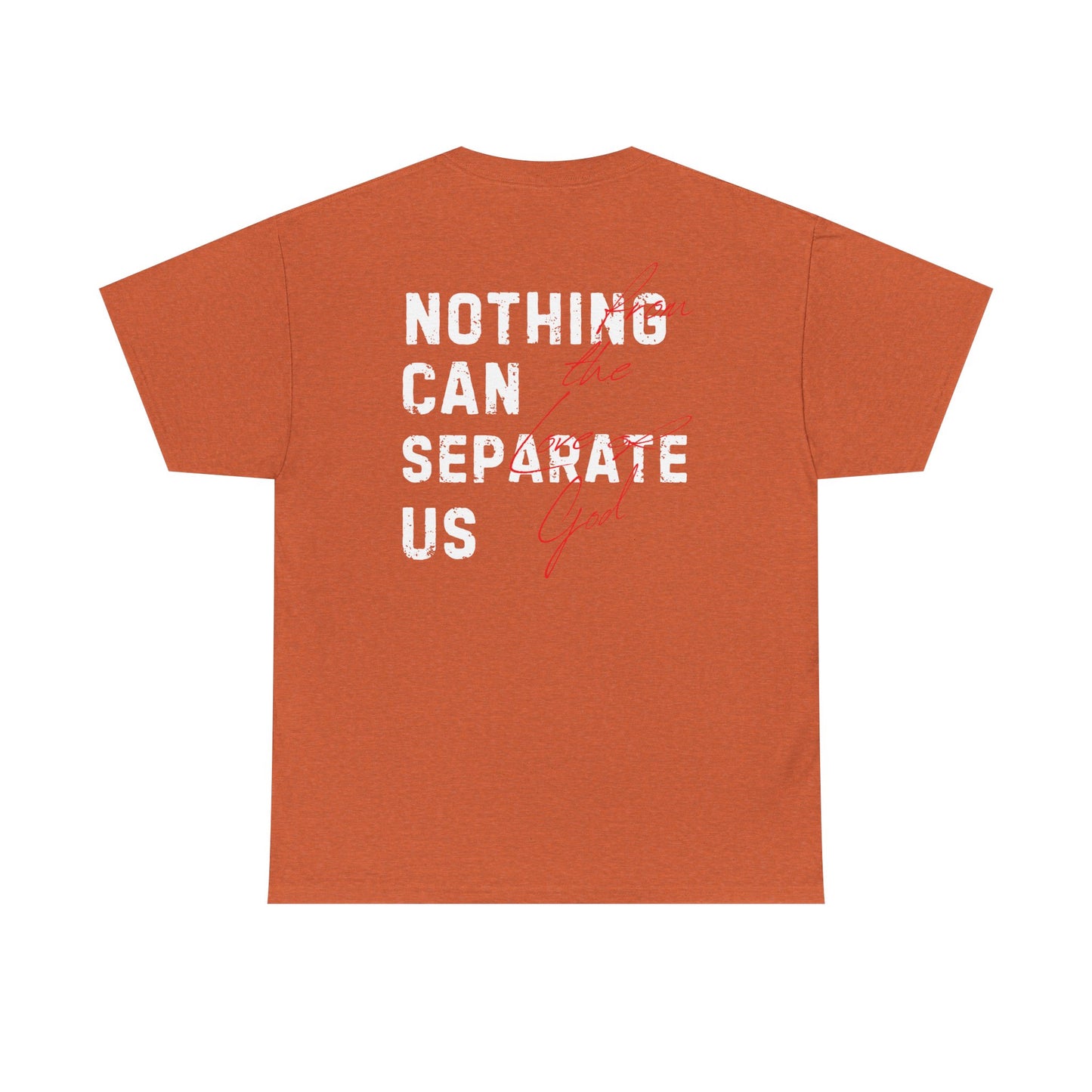 Nothing Can Separate Us (Romans 8:38) Shirt