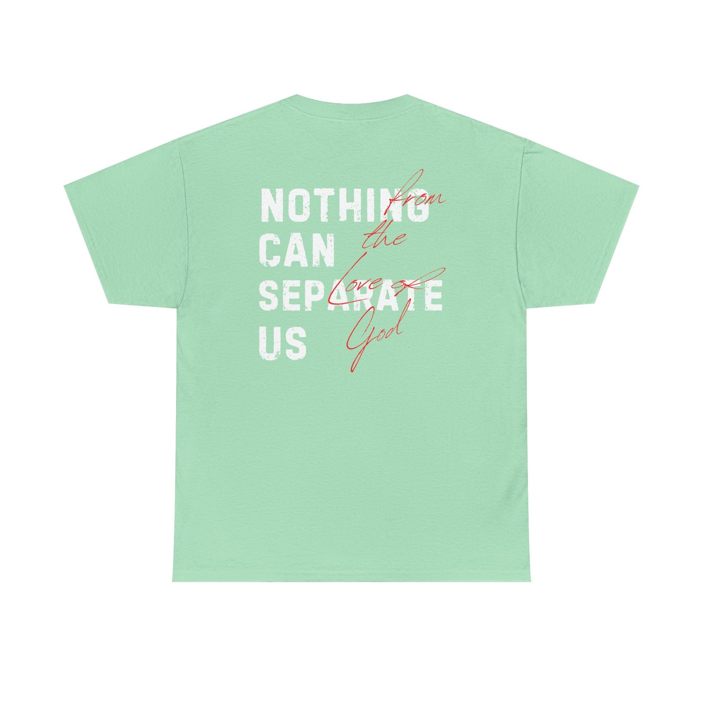 Nothing Can Separate Us (Romans 8:38) Shirt