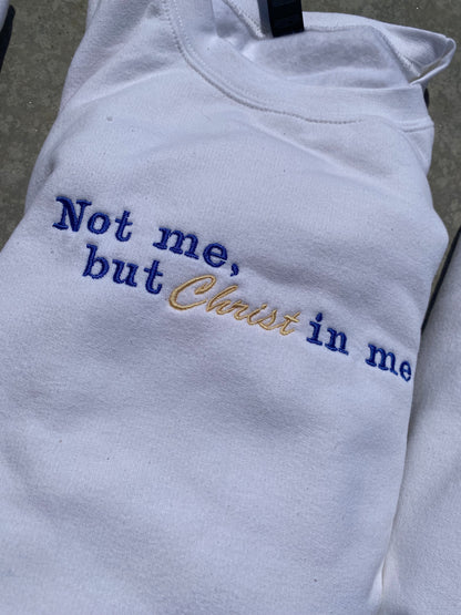 Not Me, but Christ in me Sweatshirt