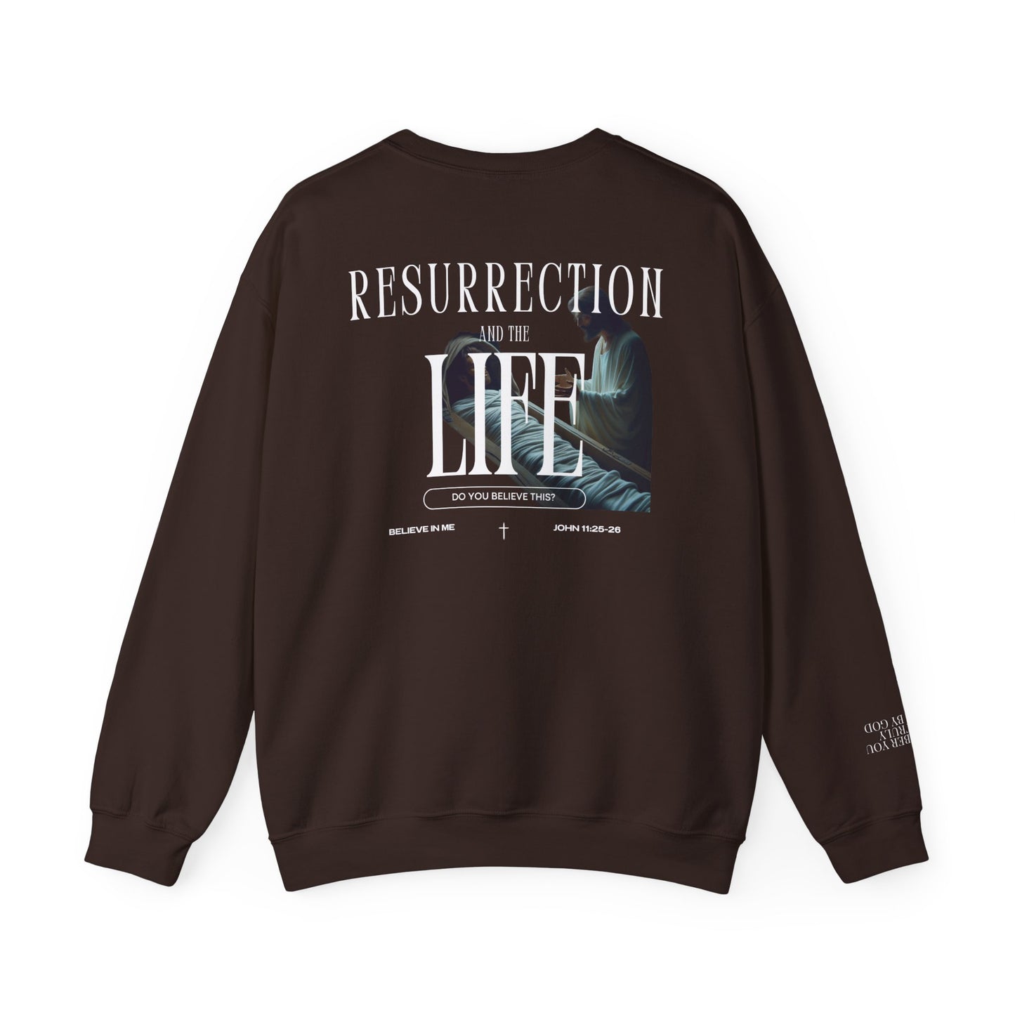 Resurrection and the Life | John 11:25 Sweatshirt