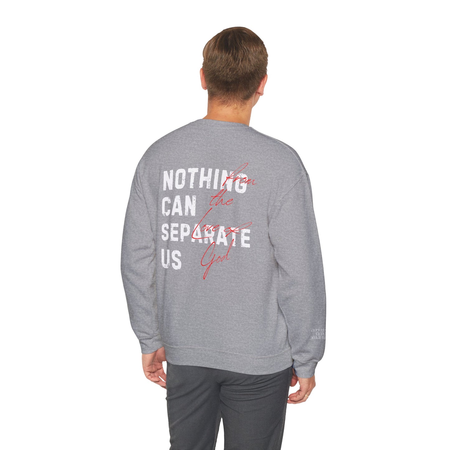 Nothing Can Separate Us (Romans 8:38)  Sweatshirt