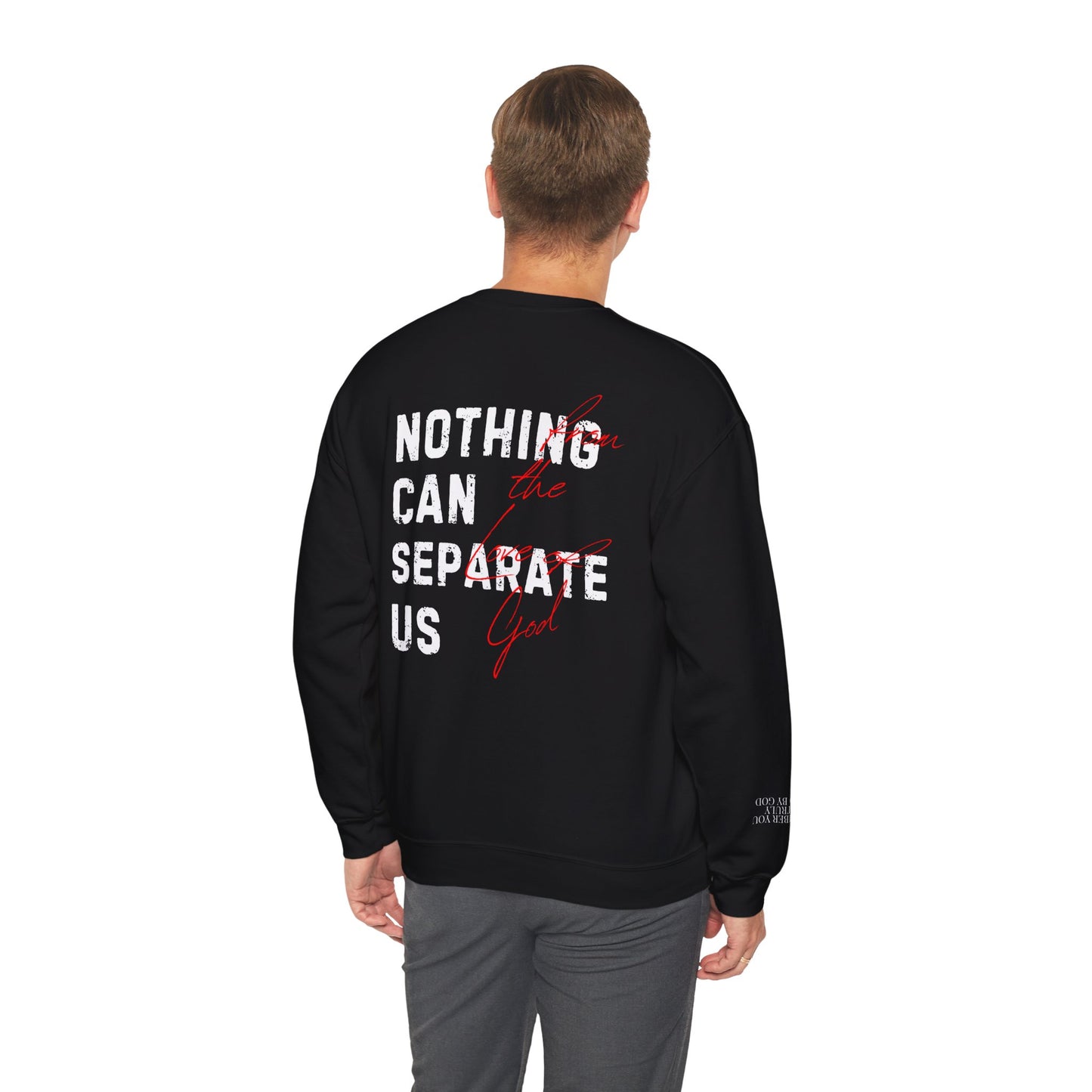 Nothing Can Separate Us (Romans 8:38)  Sweatshirt
