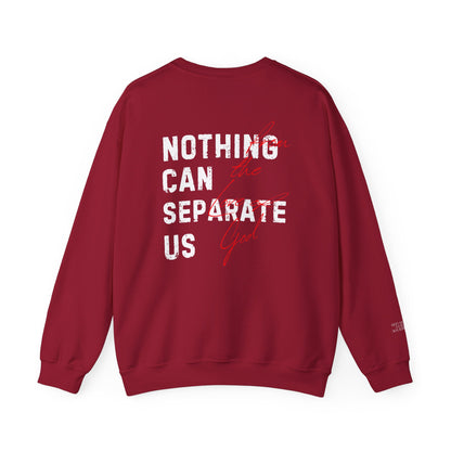 Nothing Can Separate Us (Romans 8:38)  Sweatshirt