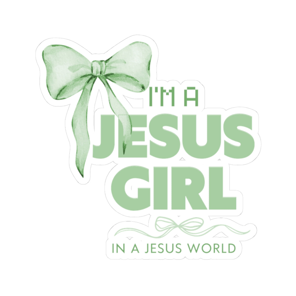 I’m a Jesus Girl - Green