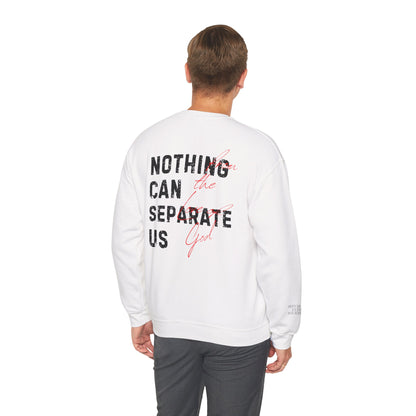 Nothing Can Separate Us (Romans 8:38)  Sweatshirt