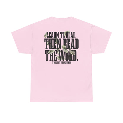 Learn to Read, Then Read the Word T-Shirt