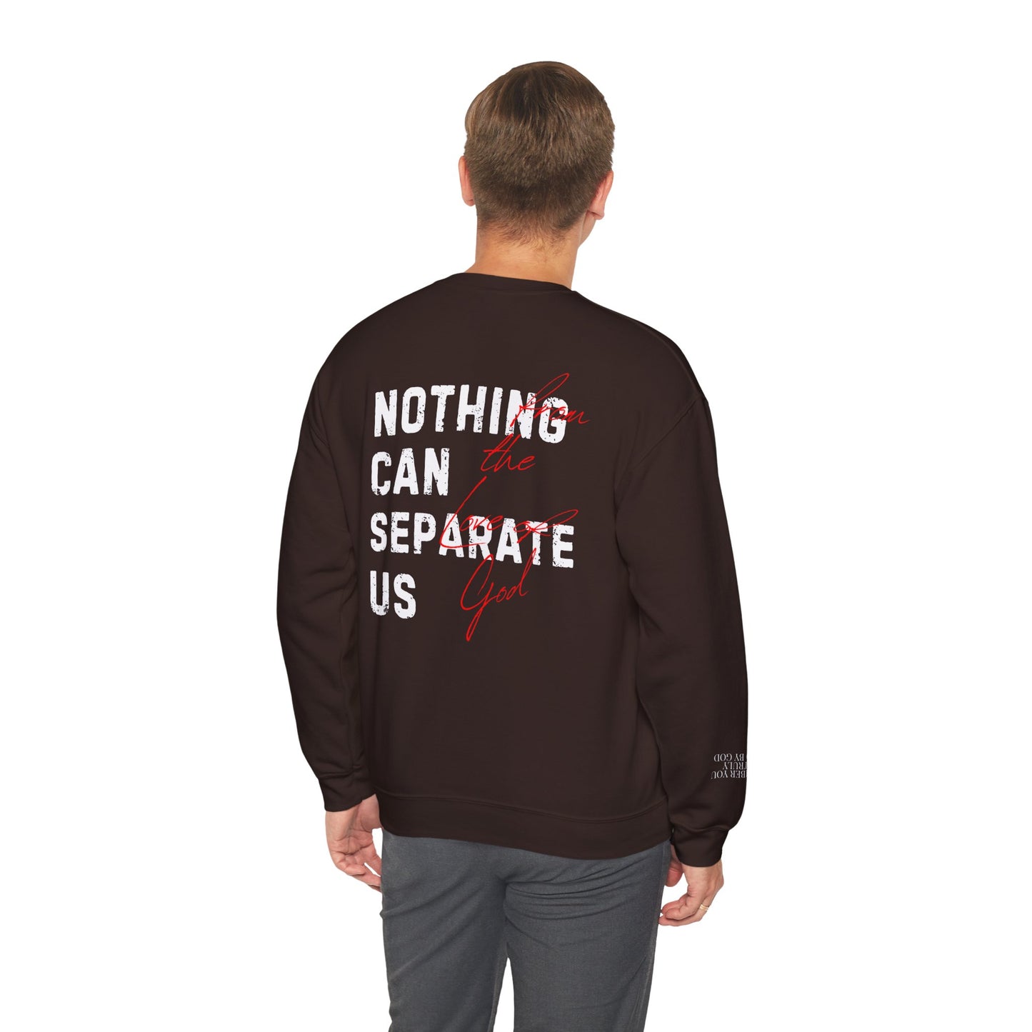 Nothing Can Separate Us (Romans 8:38)  Sweatshirt