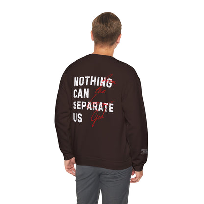 Nothing Can Separate Us (Romans 8:38)  Sweatshirt