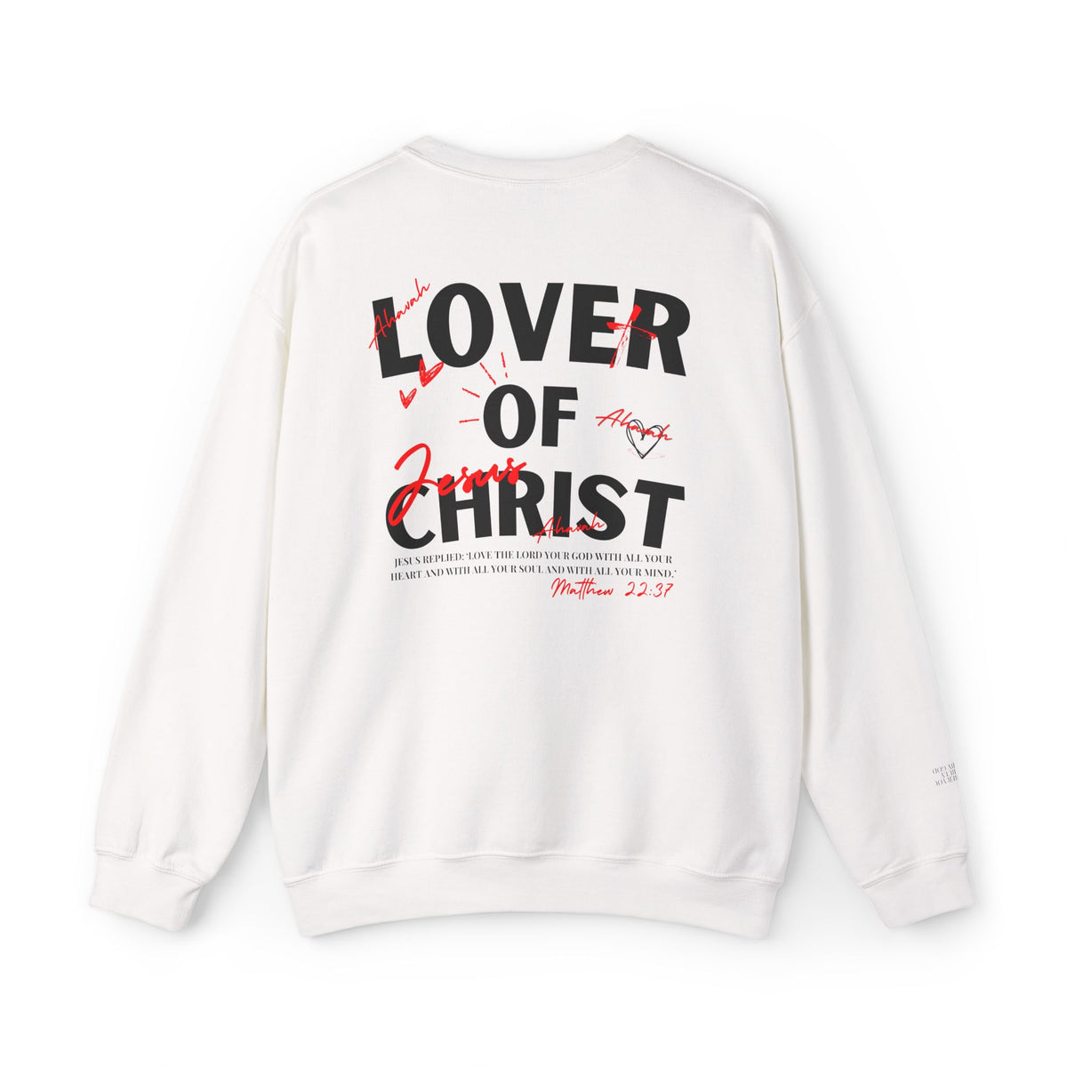 Lover of Christ | Matthew 22:37  Sweatshirt