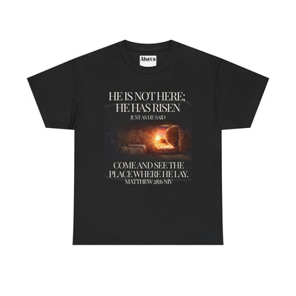 He Is Not Here; He Has Risen – Matthew 28:6 Resurrection Shirt