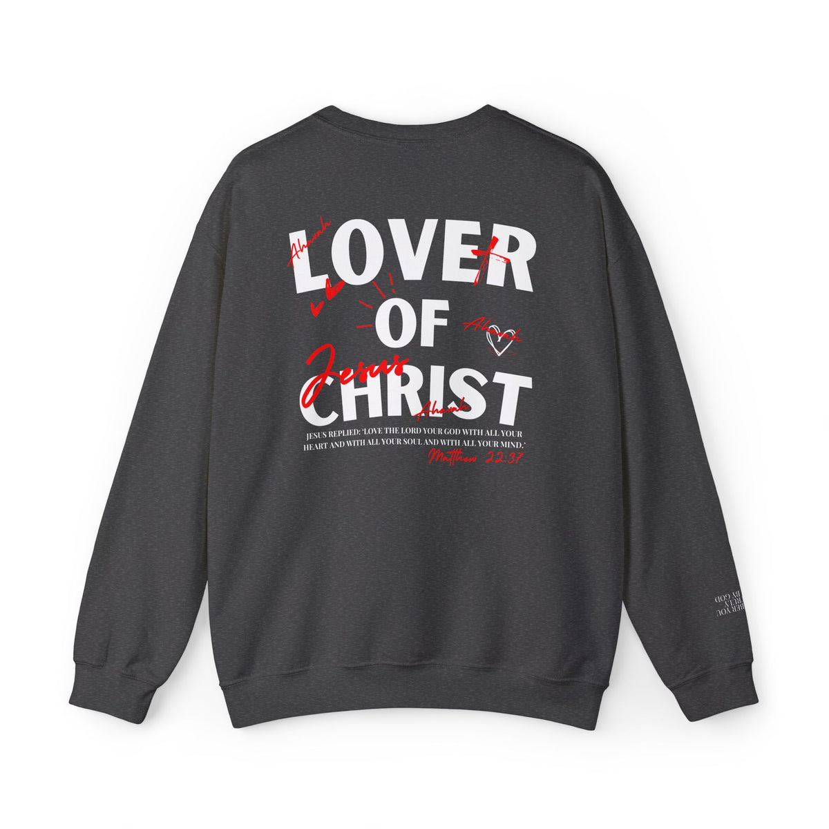 Lover of Christ | Matthew 22:37  Sweatshirt