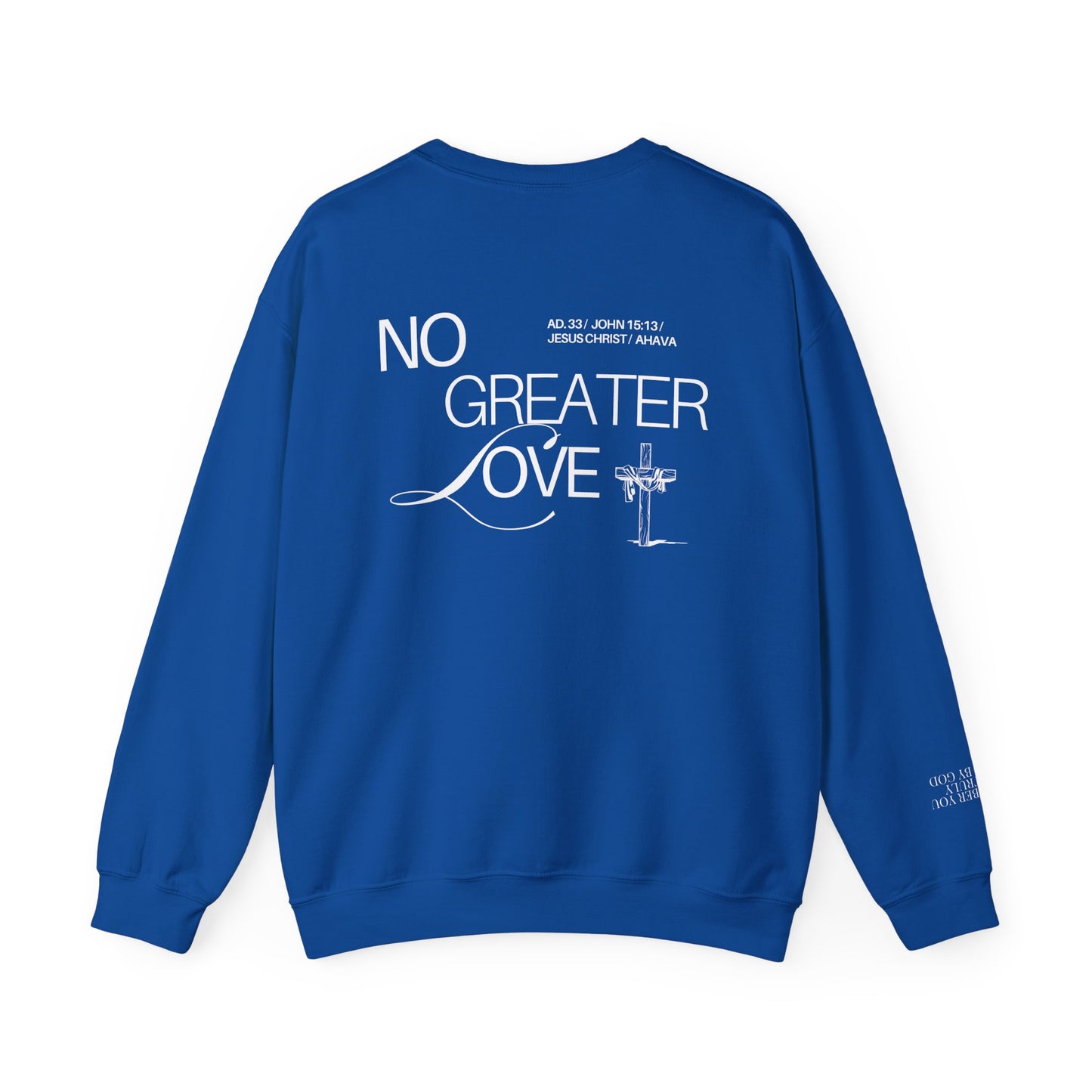“No Greater Love” – John 15:13 Sweatshirt