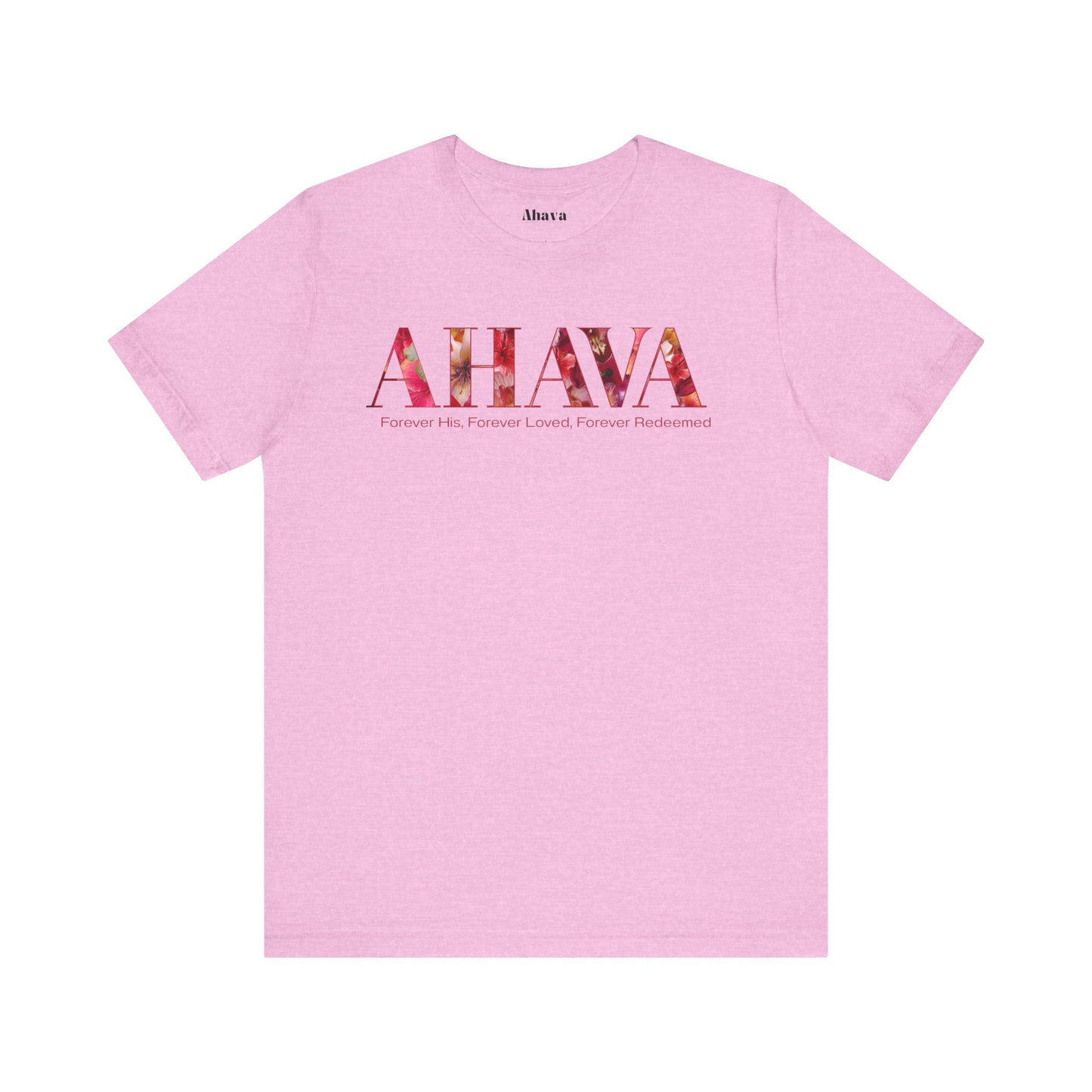 AHAVA - Forever His, Forever Loved, Forever Redeemed Tee