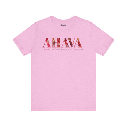 AHAVA - Forever His, Forever Loved, Forever Redeemed Tee