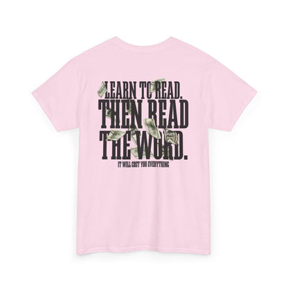 Learn to Read, Then Read the Word T-Shirt