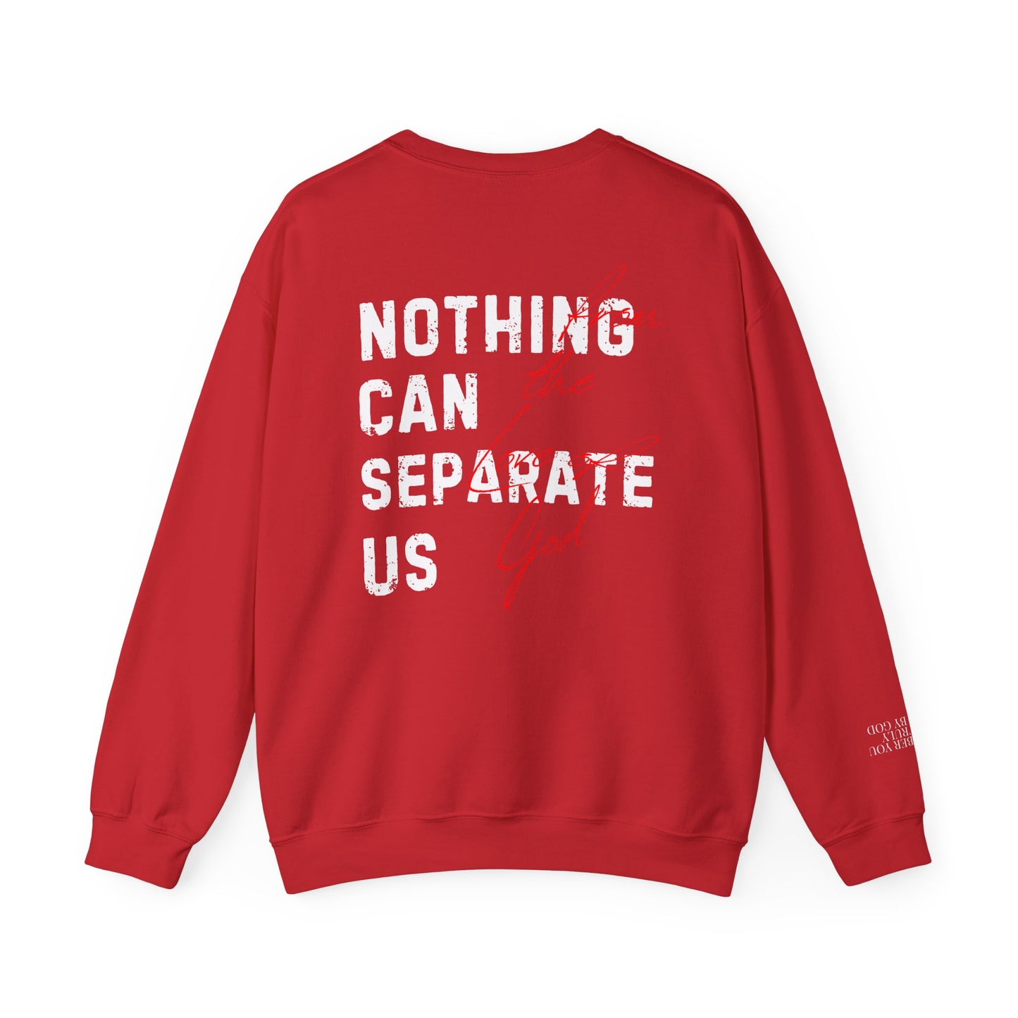 Nothing Can Separate Us (Romans 8:38)  Sweatshirt