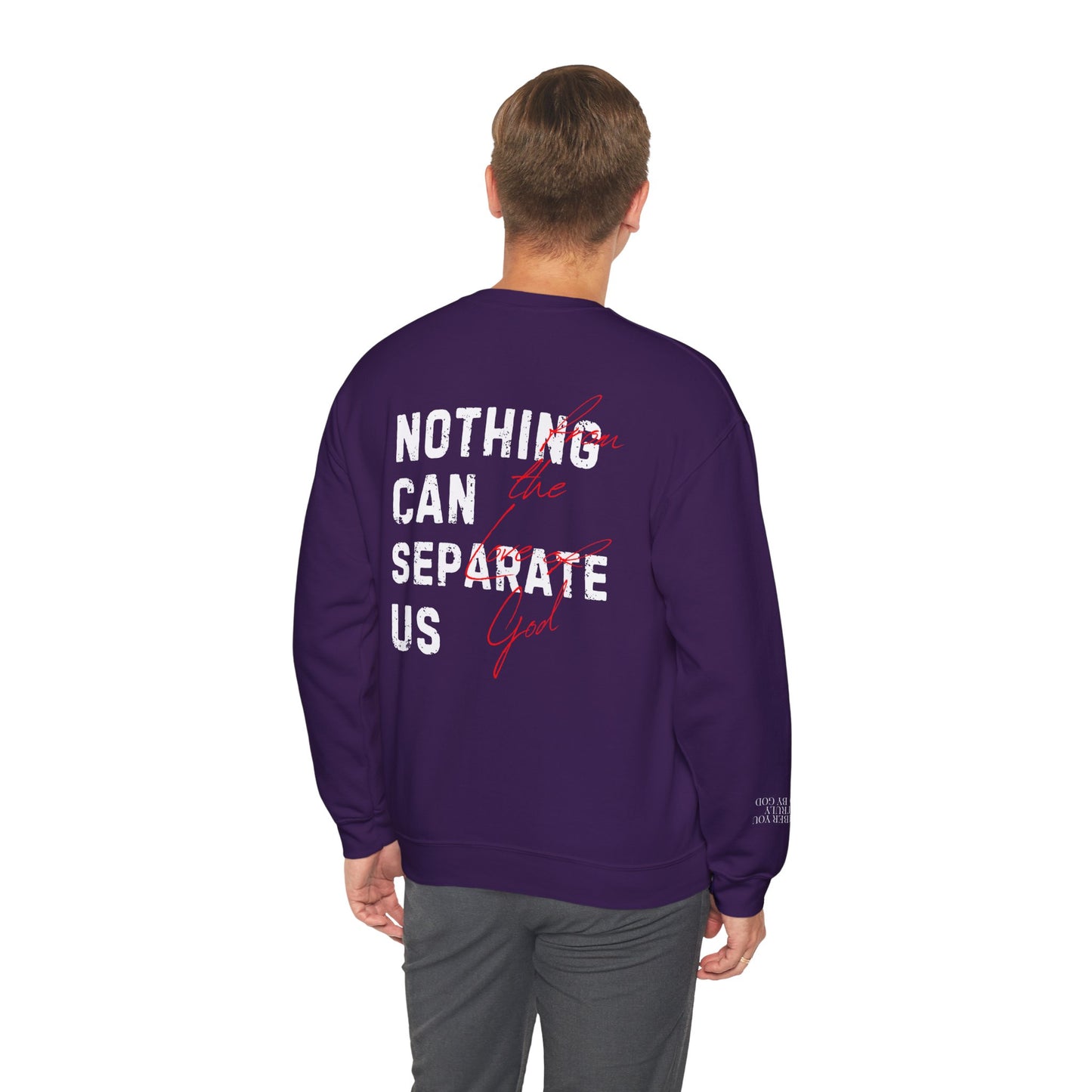 Nothing Can Separate Us (Romans 8:38)  Sweatshirt