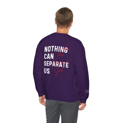 Nothing Can Separate Us (Romans 8:38)  Sweatshirt