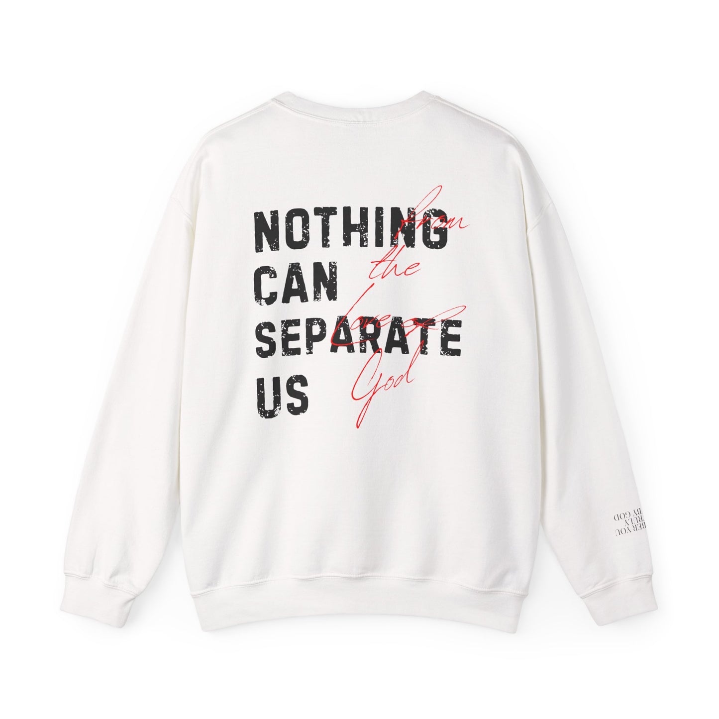 Nothing Can Separate Us (Romans 8:38)  Sweatshirt