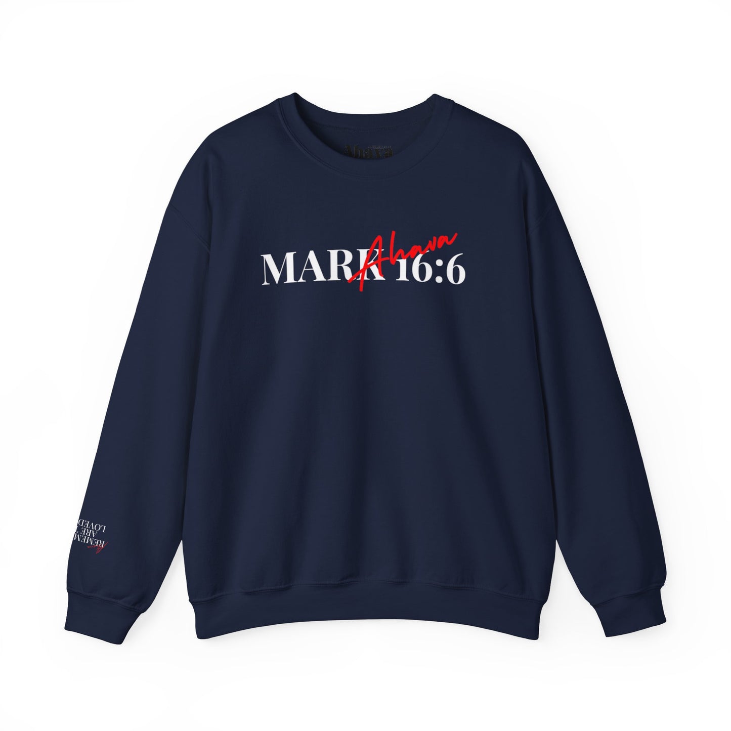 Mark 16:6 – He is Risen Sweatshirt