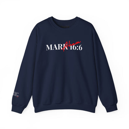 Mark 16:6 – He is Risen Sweatshirt