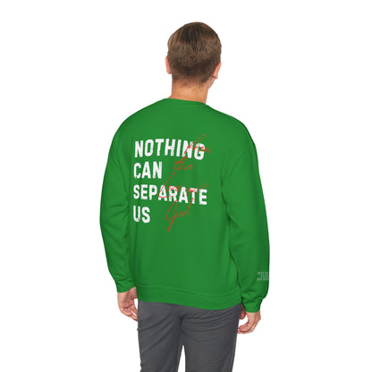 Nothing Can Separate Us (Romans 8:38)  Sweatshirt