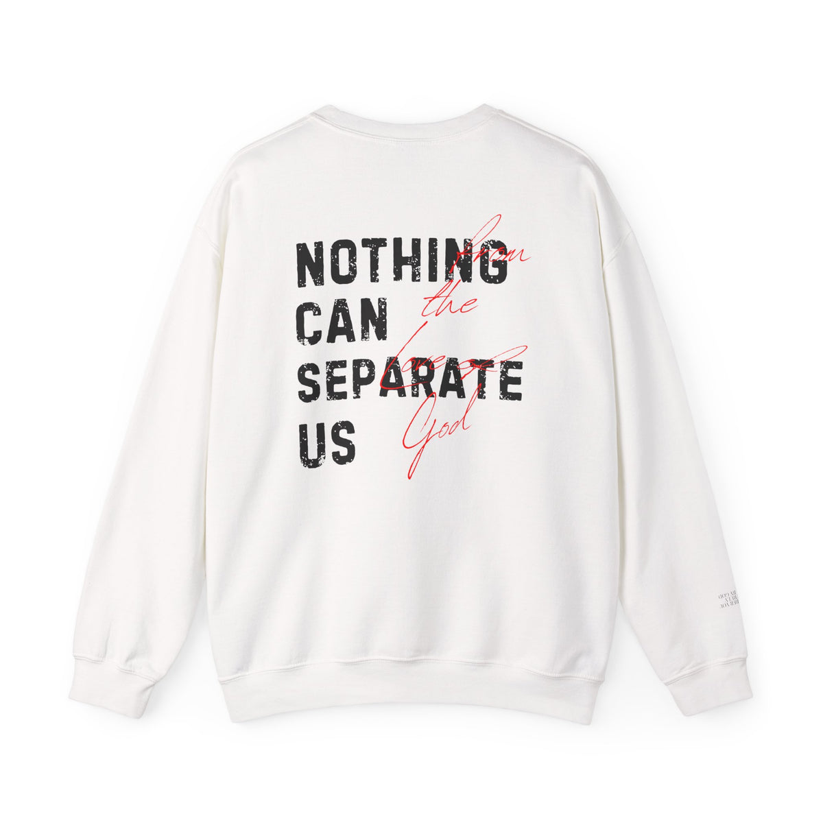 Nothing Can Separate Us (Romans 8:38)  Sweatshirt