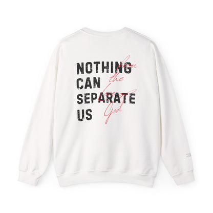 Nothing Can Separate Us (Romans 8:38)  Sweatshirt