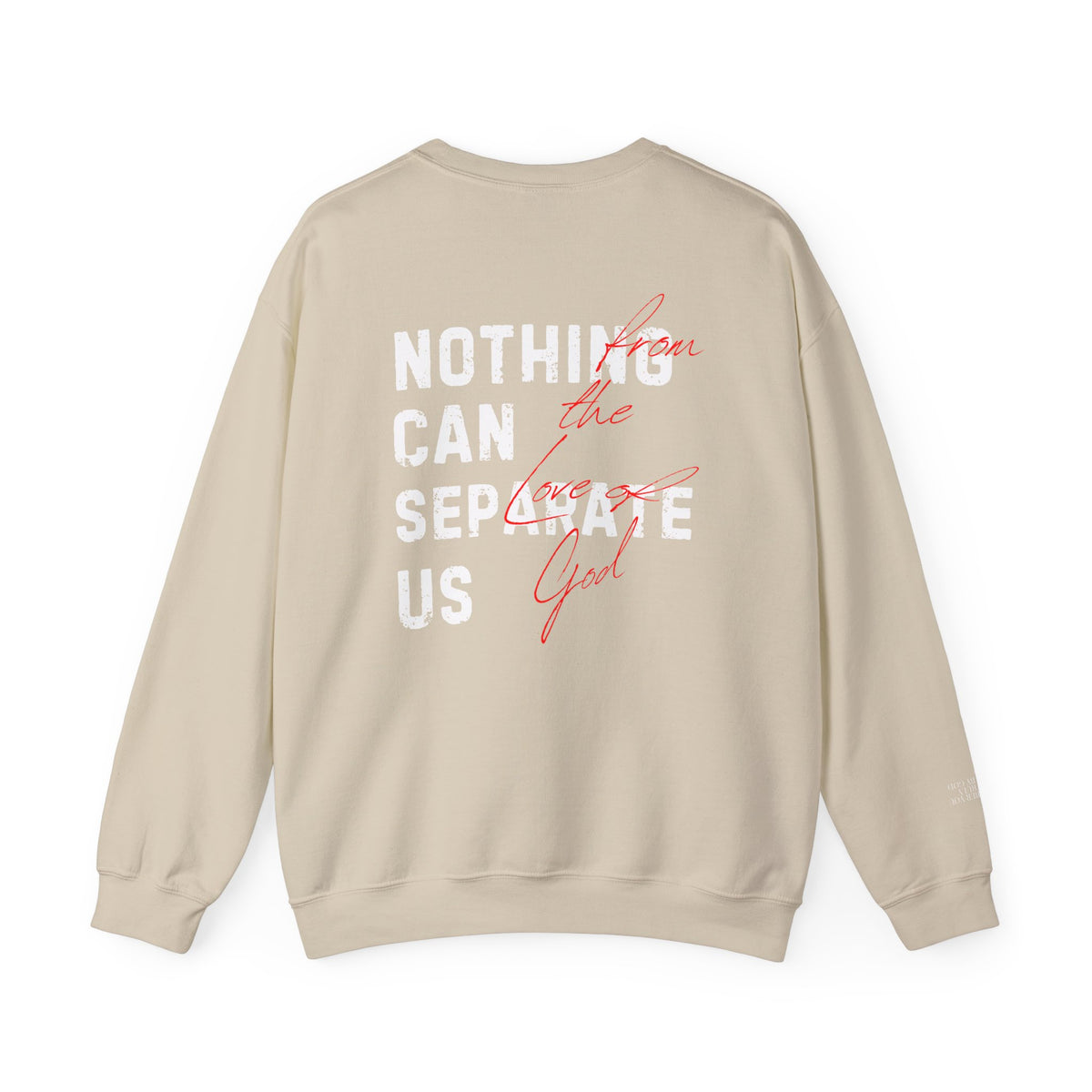 Nothing Can Separate Us (Romans 8:38)  Sweatshirt