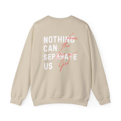 Nothing Can Separate Us (Romans 8:38)  Sweatshirt