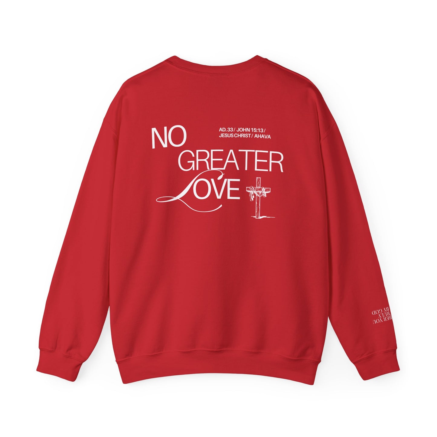 “No Greater Love” – John 15:13 Sweatshirt