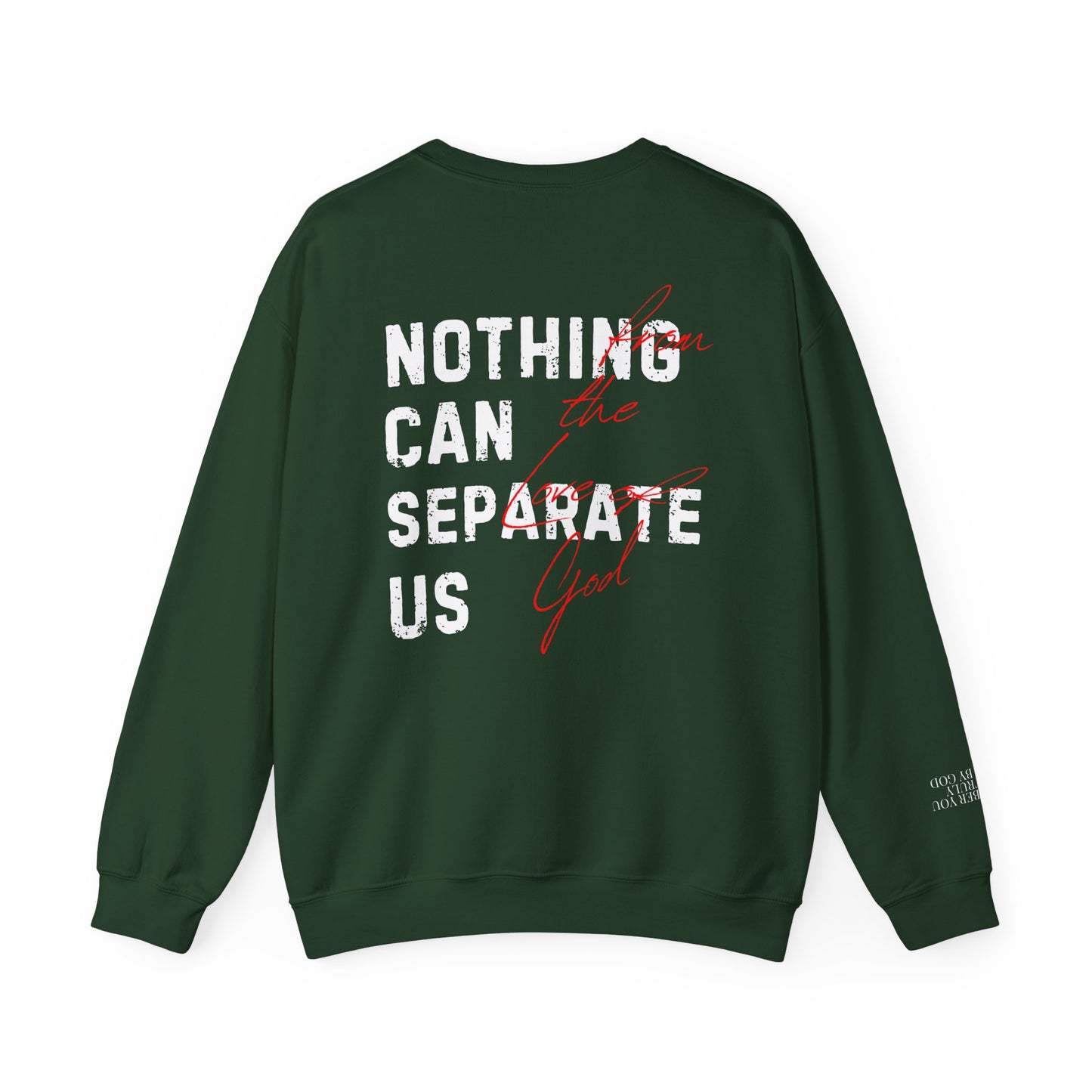Nothing Can Separate Us (Romans 8:38)  Sweatshirt