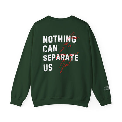 Nothing Can Separate Us (Romans 8:38)  Sweatshirt