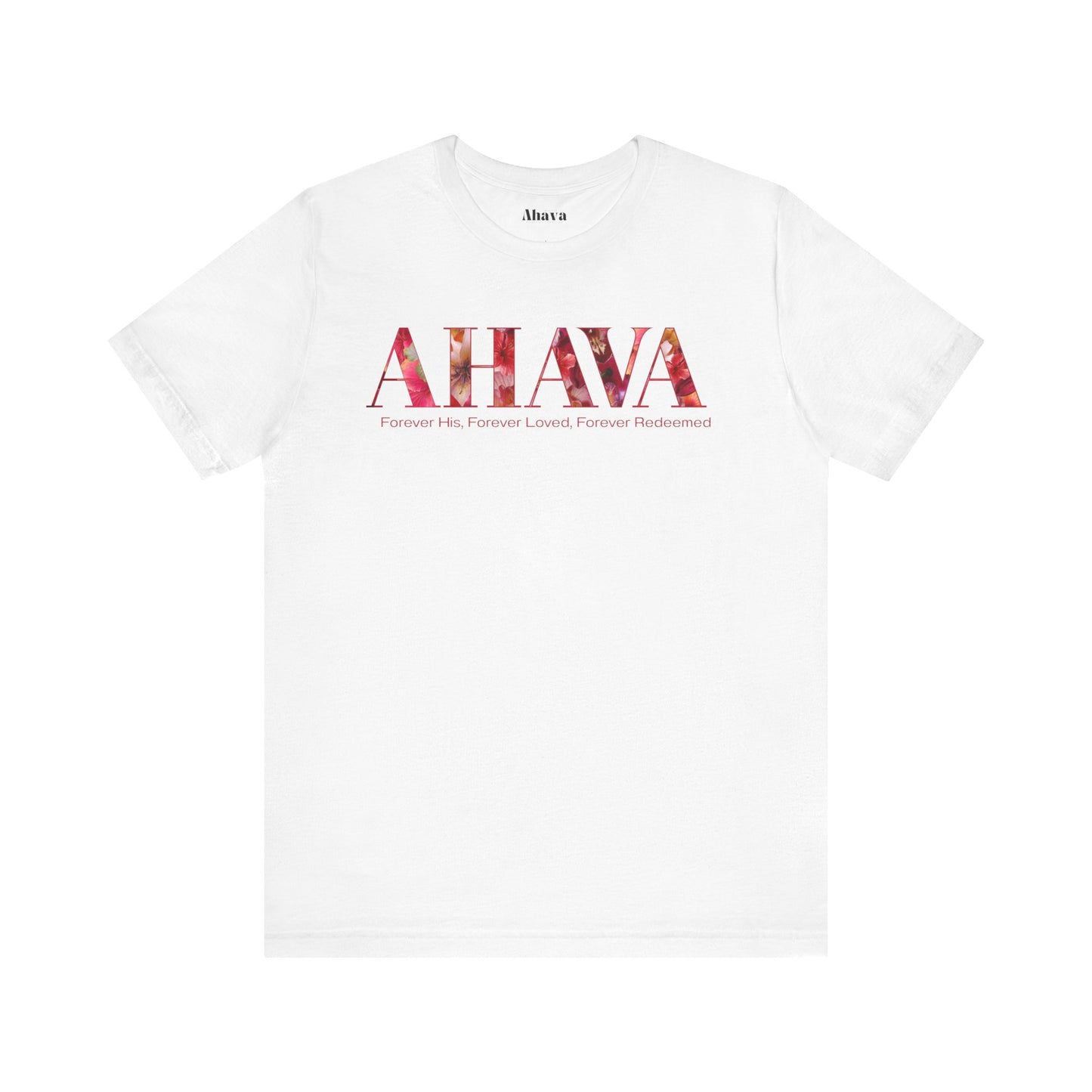 AHAVA - Forever His, Forever Loved, Forever Redeemed Tee