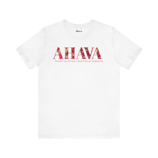 AHAVA - Forever His, Forever Loved, Forever Redeemed Tee