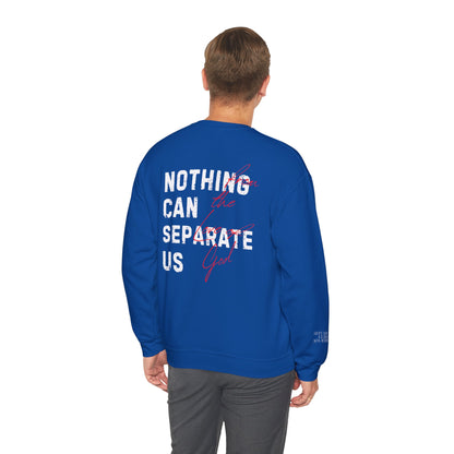 Nothing Can Separate Us (Romans 8:38)  Sweatshirt