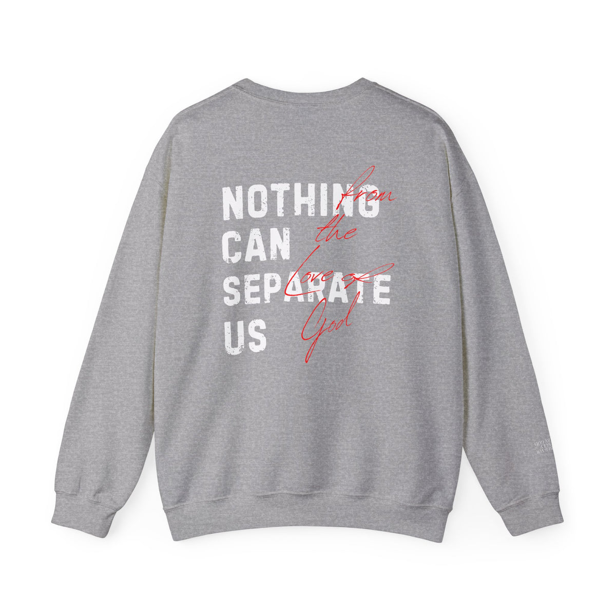 Nothing Can Separate Us (Romans 8:38)  Sweatshirt