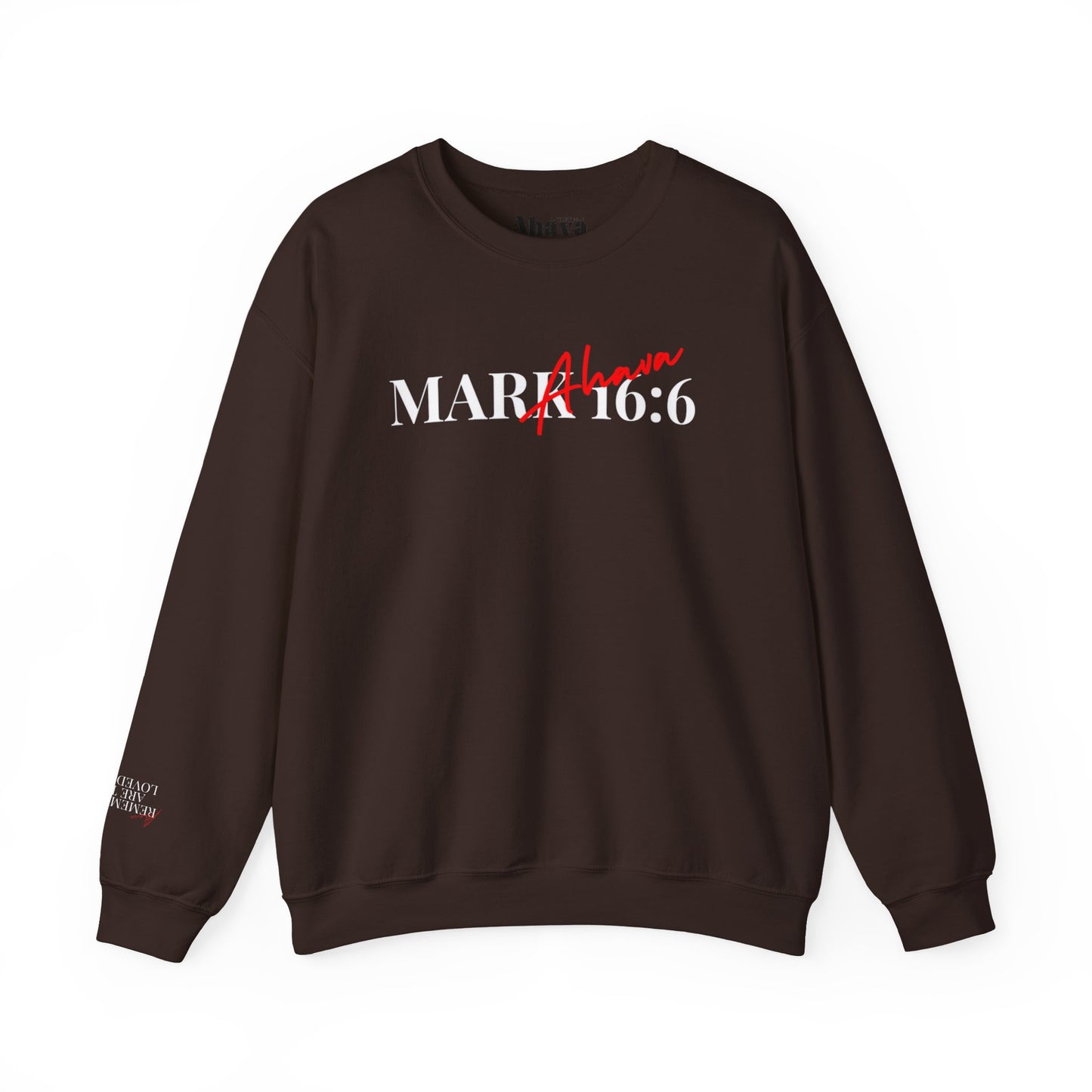 Mark 16:6 – He is Risen Sweatshirt