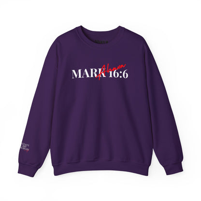 Mark 16:6 – He is Risen Sweatshirt