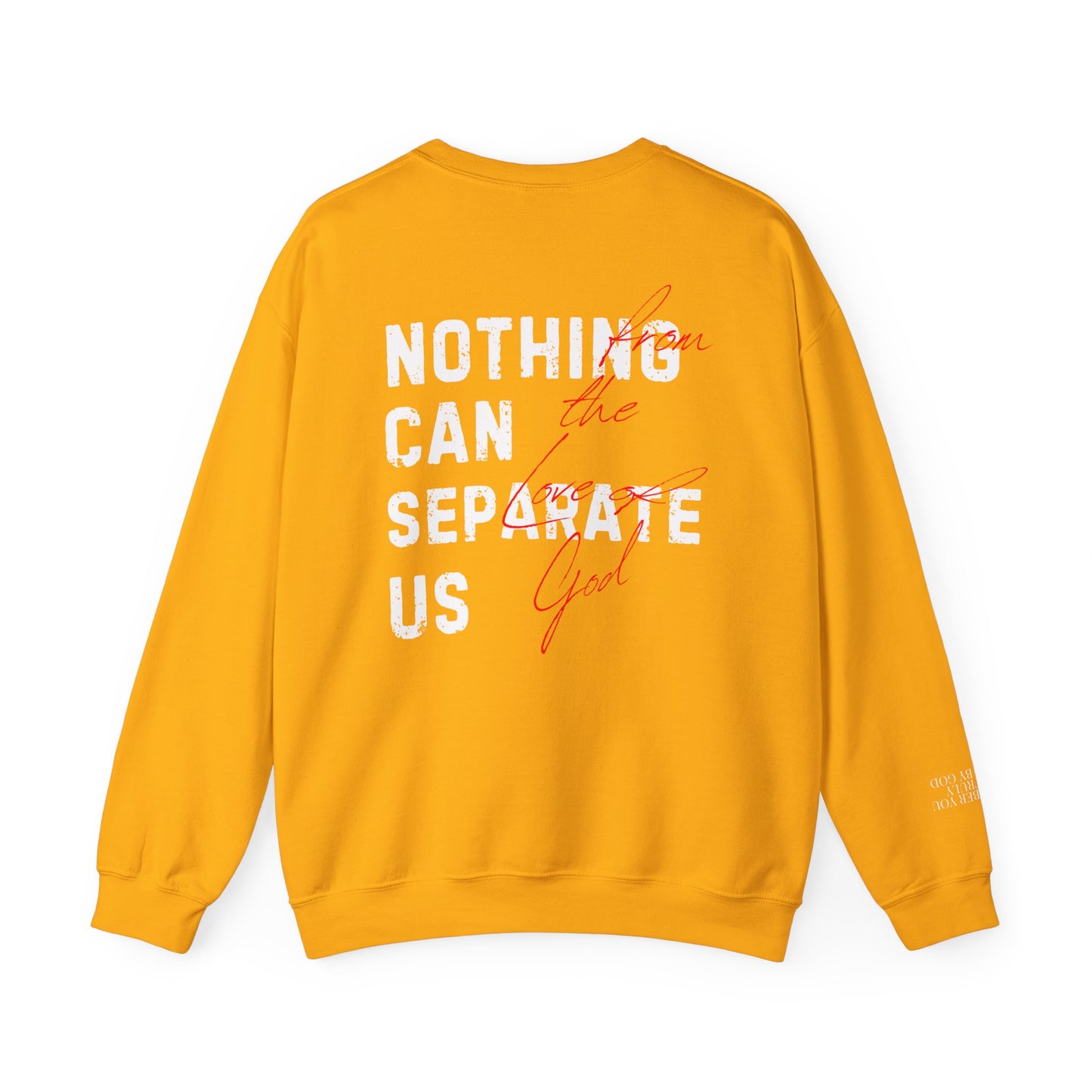 Nothing Can Separate Us (Romans 8:38)  Sweatshirt