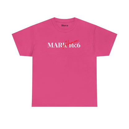 Mark 16:6 – He is Risen T-Shirt