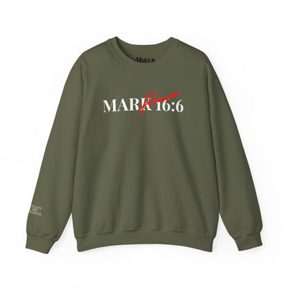 Mark 16:6 – He is Risen Sweatshirt