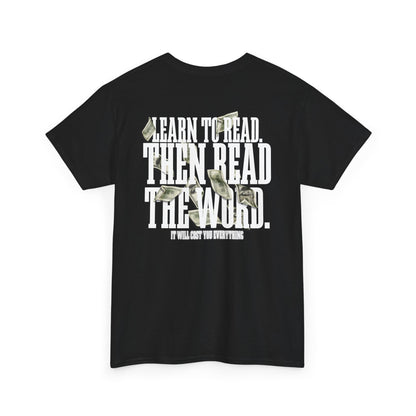 Learn to Read, Then Read the Word T-Shirt