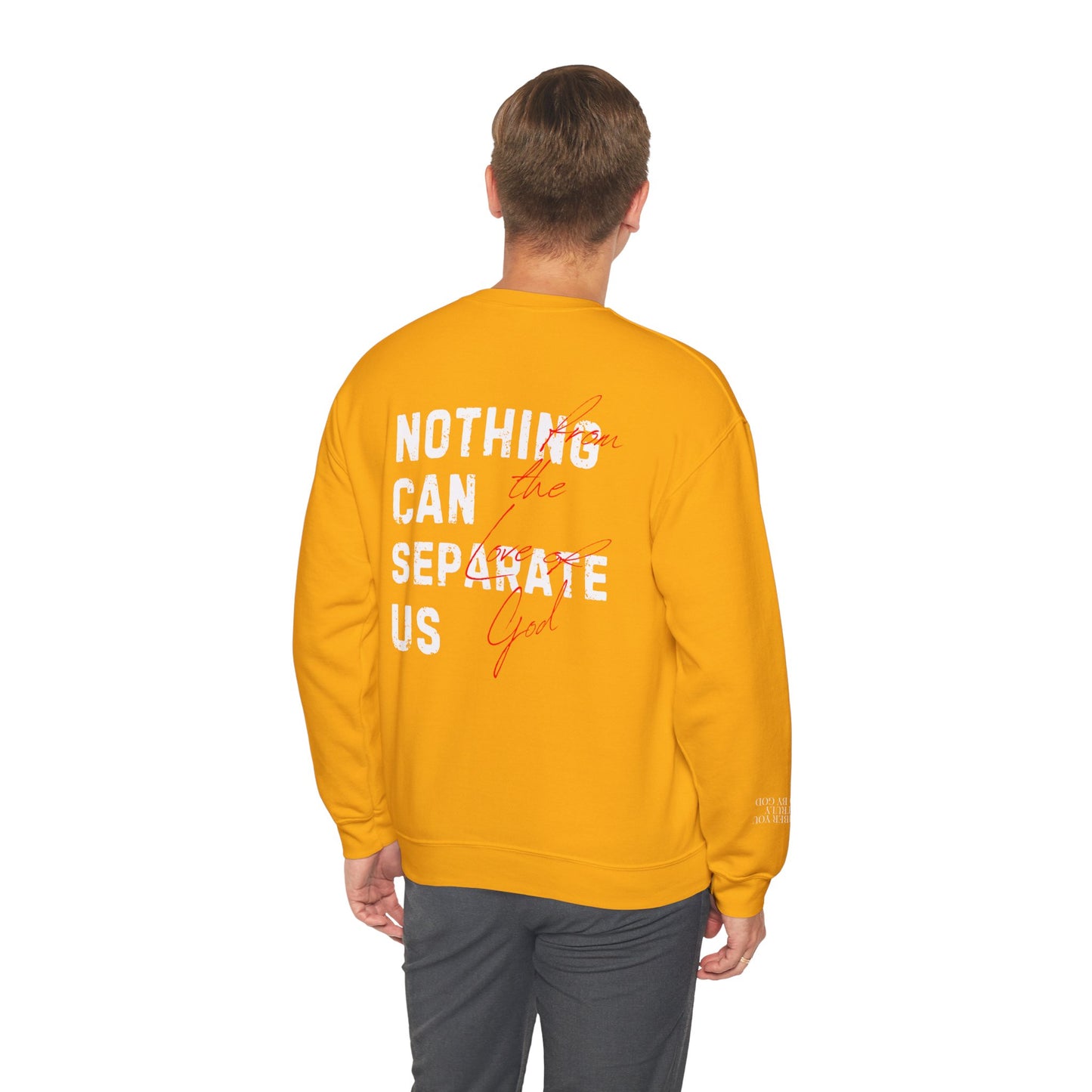 Nothing Can Separate Us (Romans 8:38)  Sweatshirt