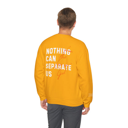 Nothing Can Separate Us (Romans 8:38)  Sweatshirt