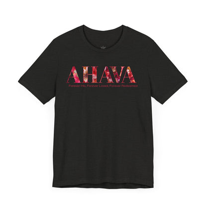 AHAVA - Forever His, Forever Loved, Forever Redeemed Tee