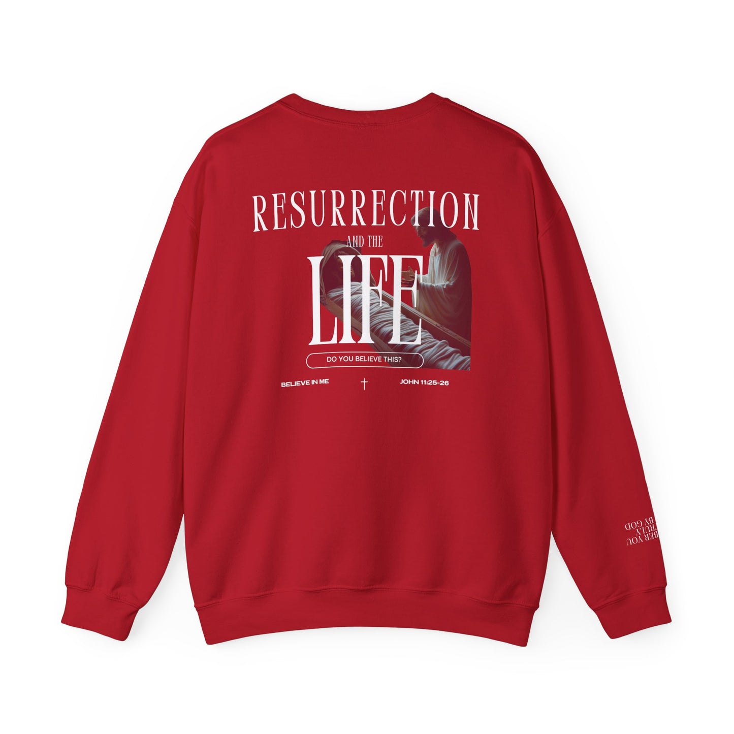 Resurrection and the Life | John 11:25 Sweatshirt