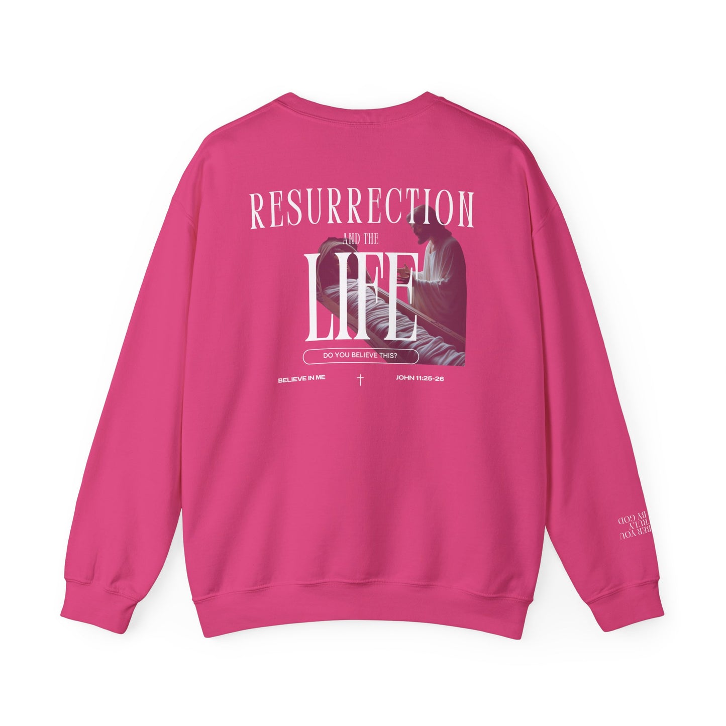 Resurrection and the Life | John 11:25 Sweatshirt